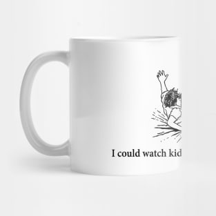 I could watch kids fallin' off bikes all day Mug